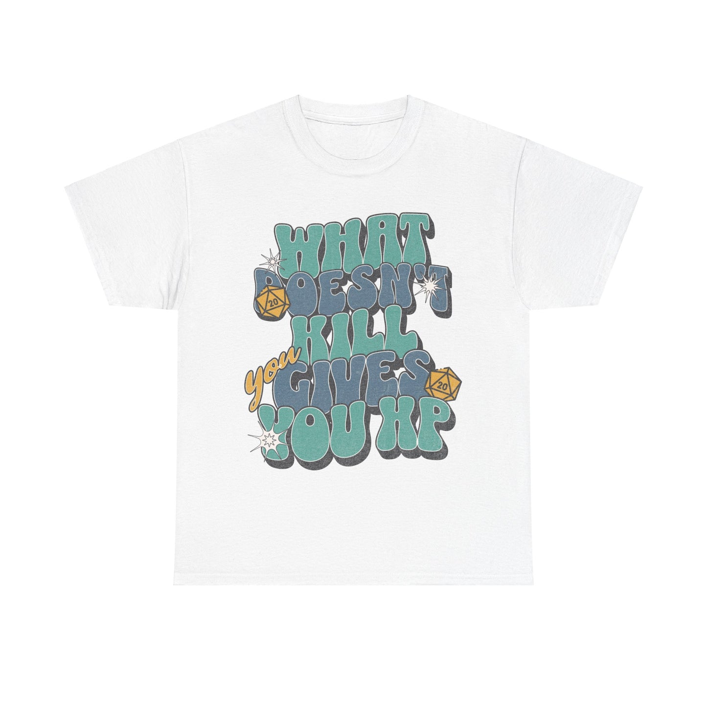 What Doesn't Kill You Gives You XP Tee