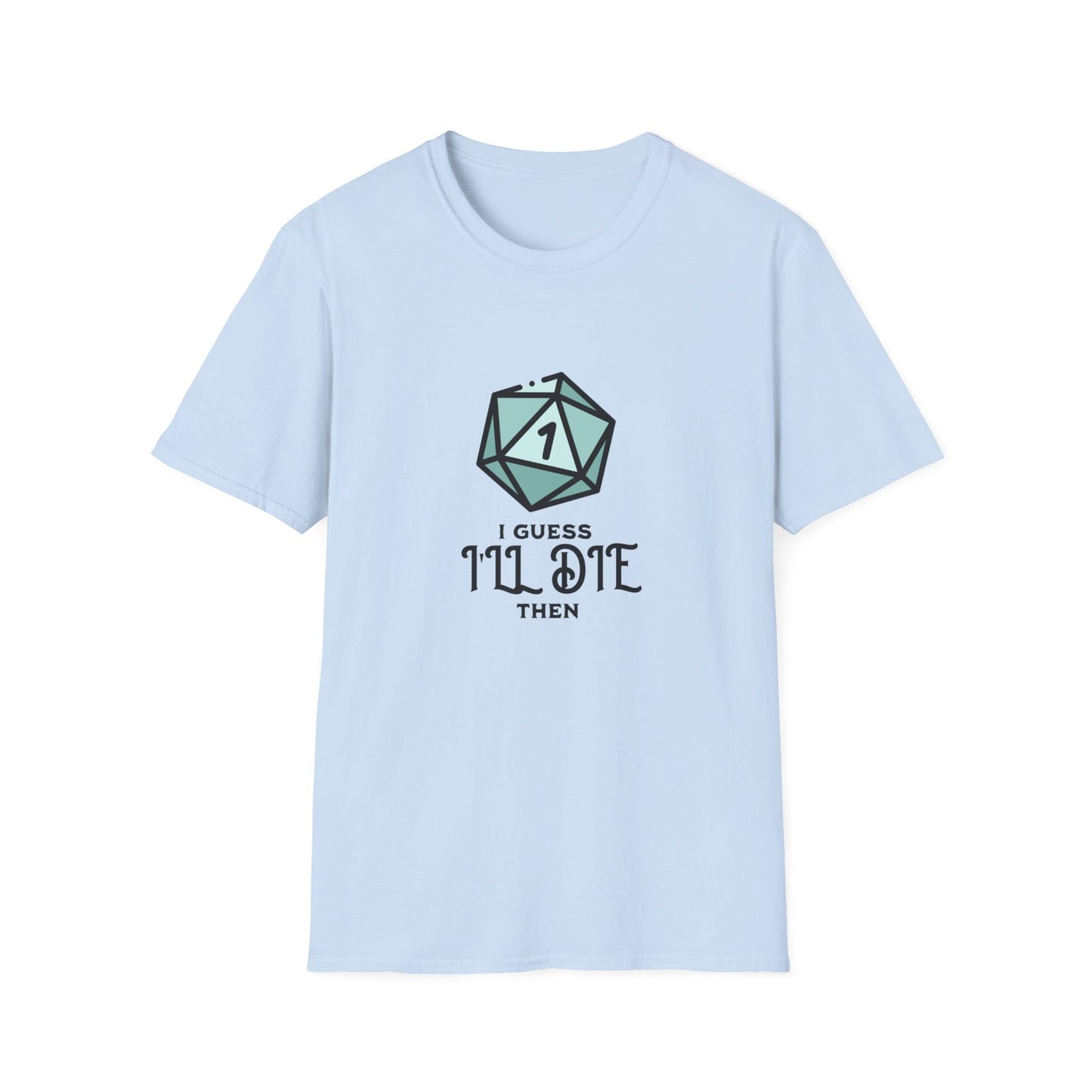 I Guess I'll Die Tee