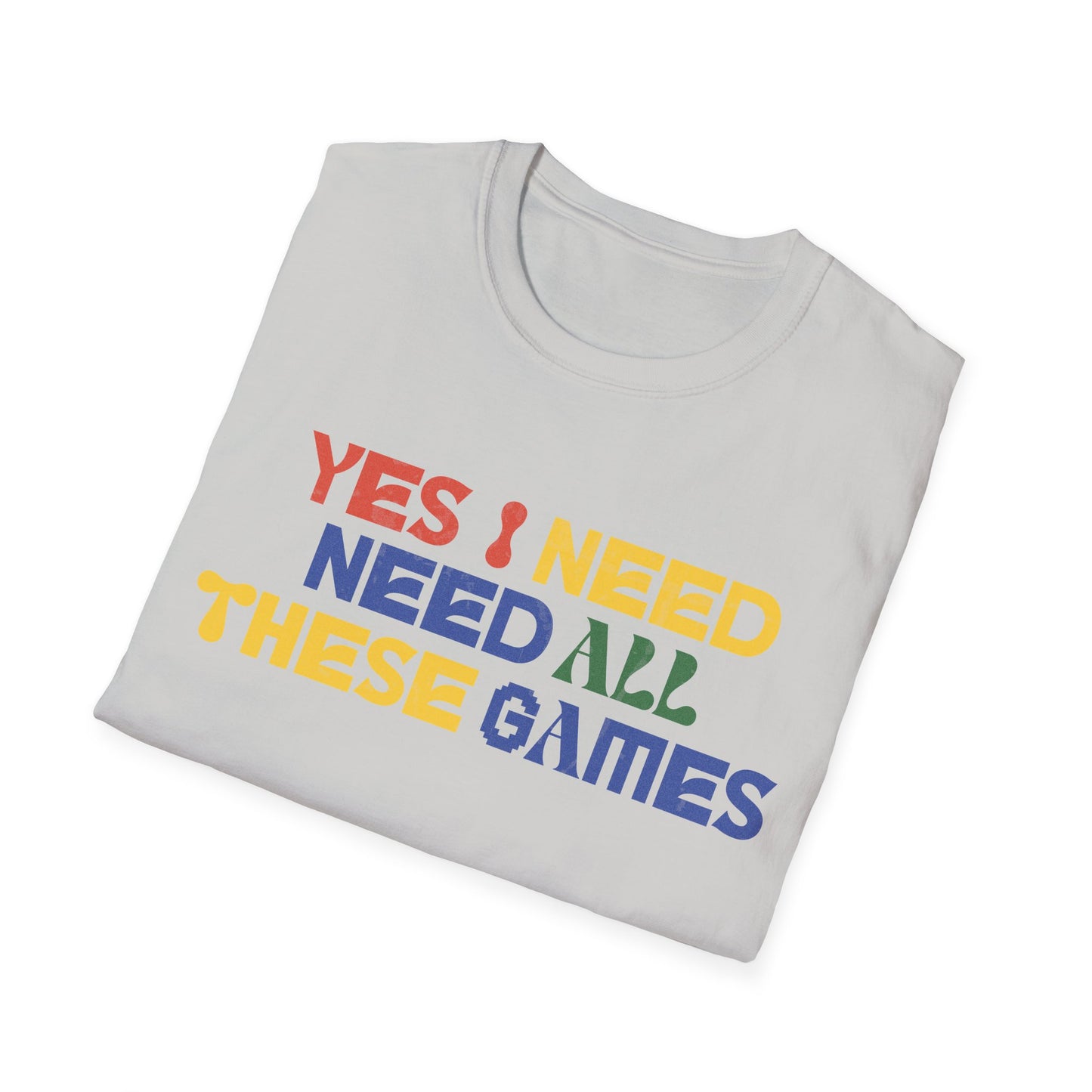 I Need All These Games Tee