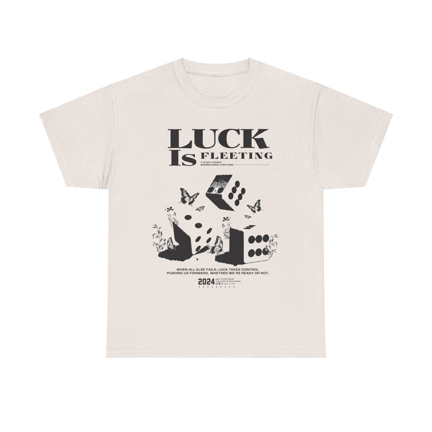 Luck Is Fleeting Tee
