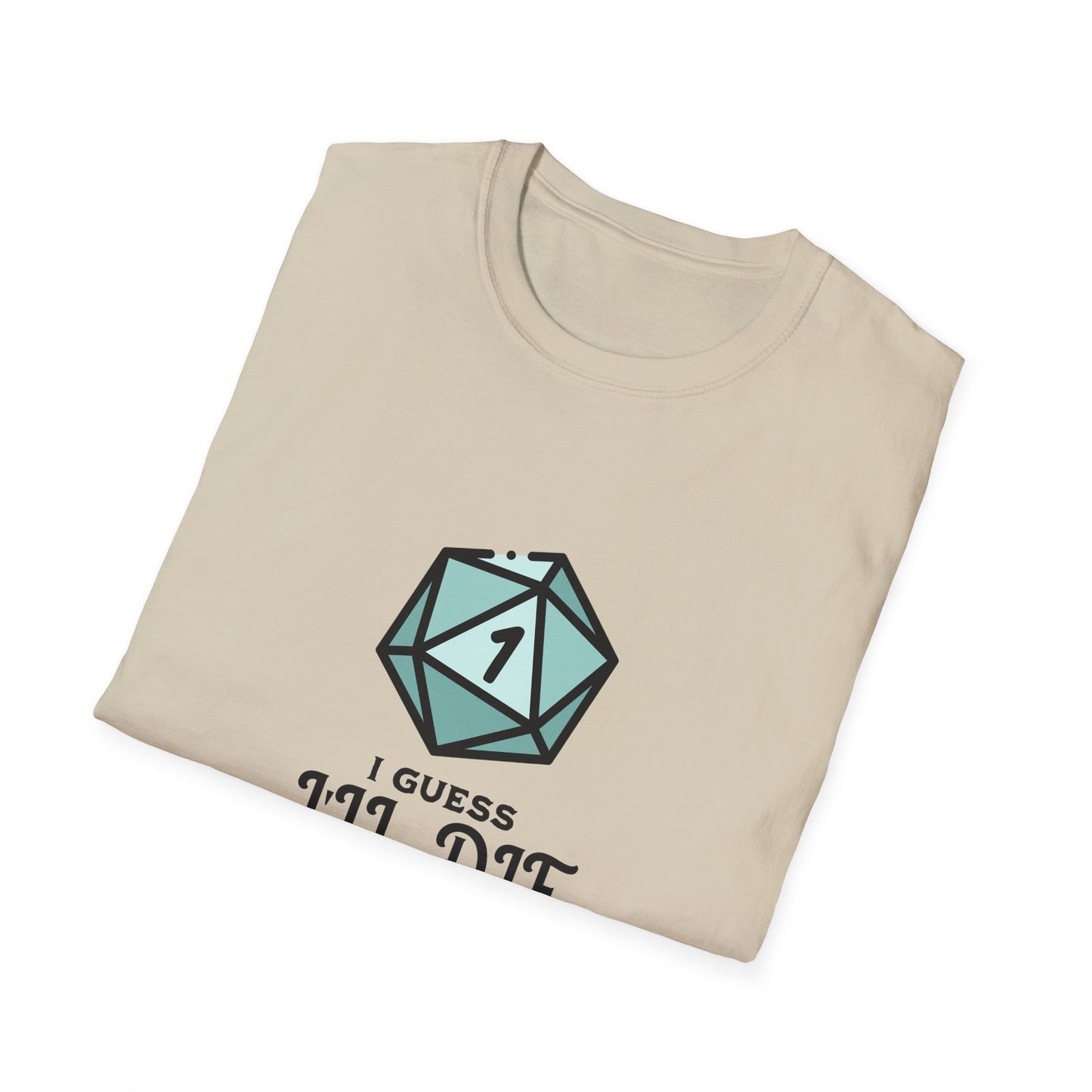 I Guess I'll Die Tee