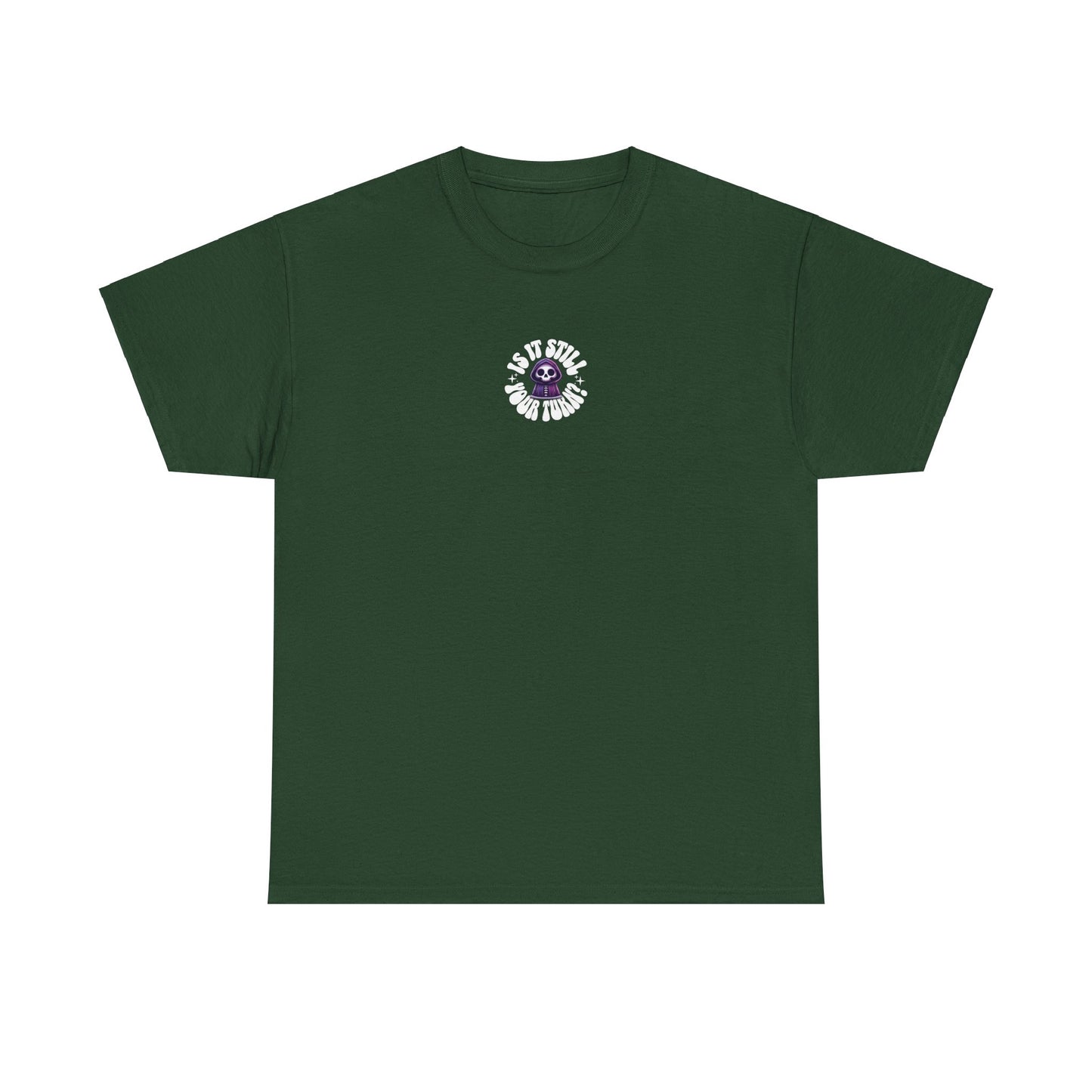 Is It Still Your Turn Skull Tee