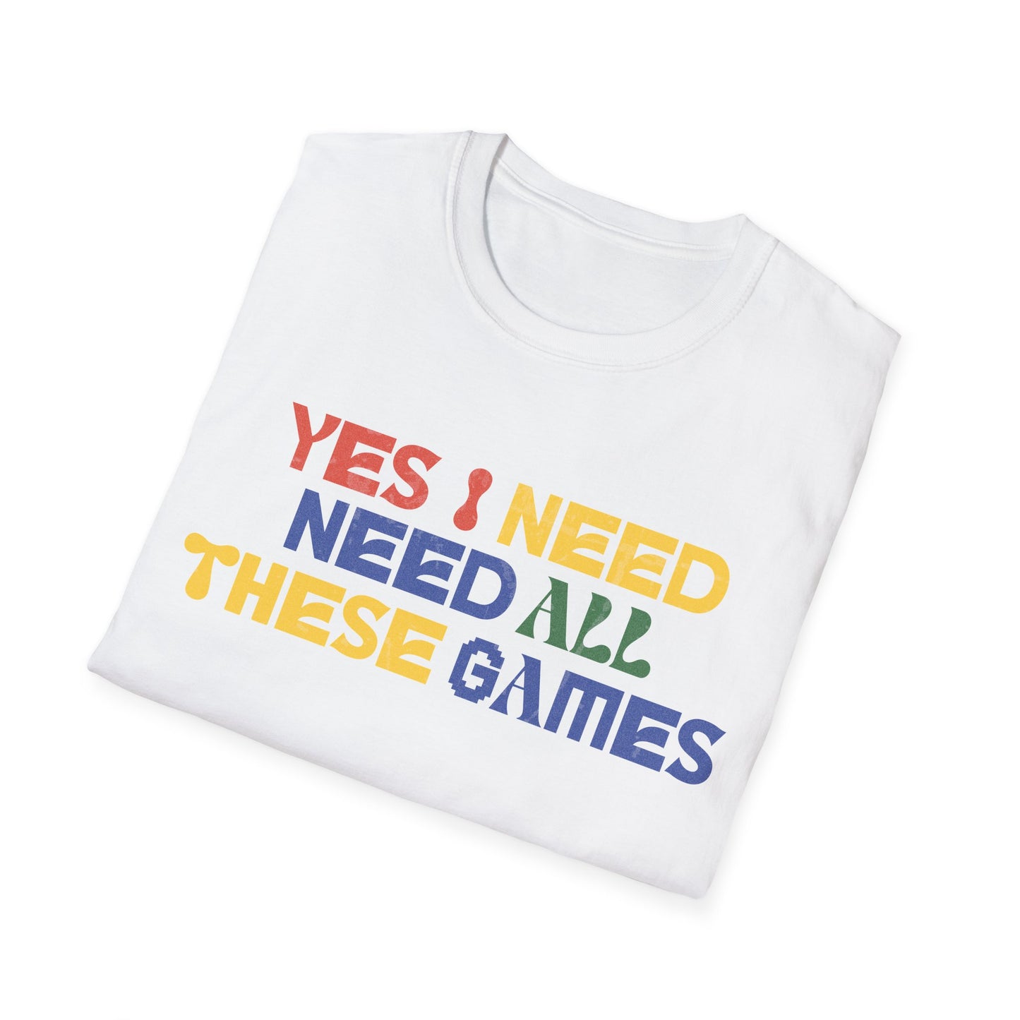 I Need All These Games Tee