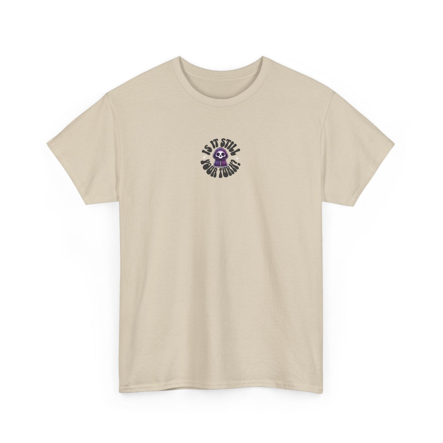 Is It Still Your Turn Skull Tee
