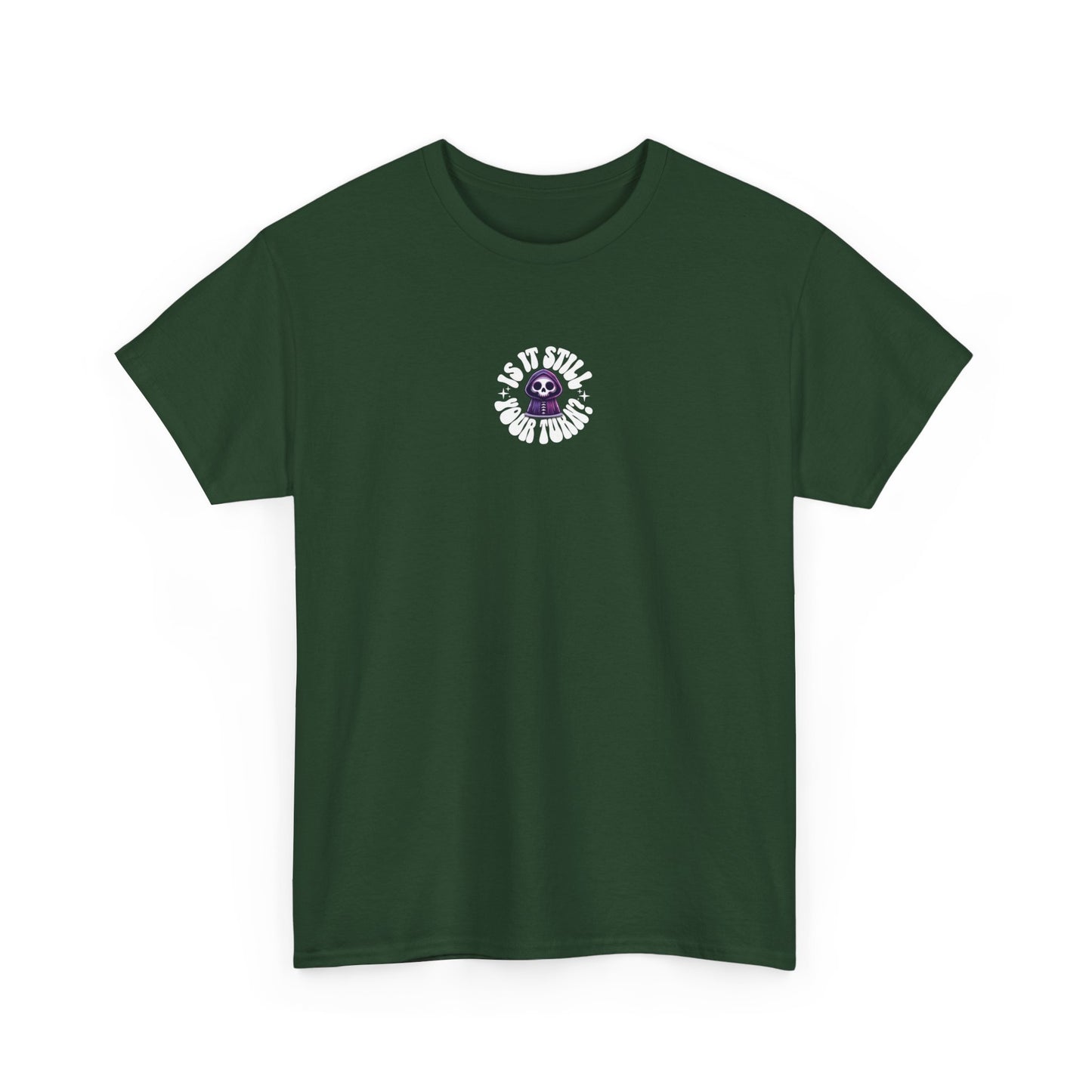 Is It Still Your Turn Skull Tee