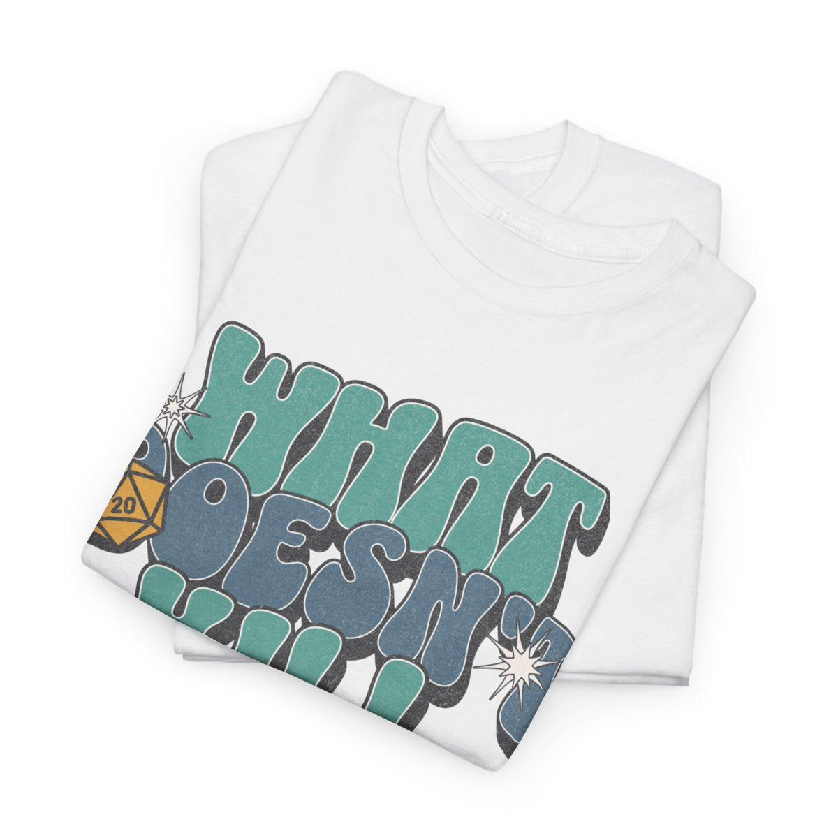 What Doesn't Kill You Gives You XP Tee