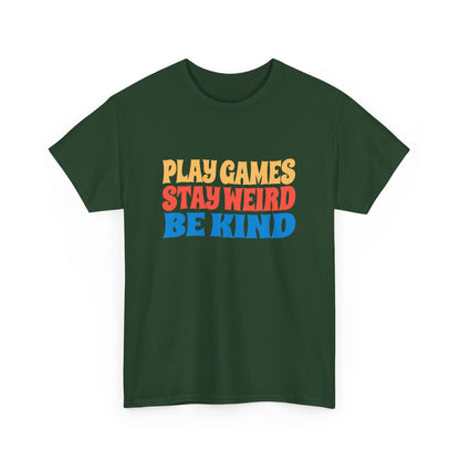 Play Games Stay Weird Be Kind Tee