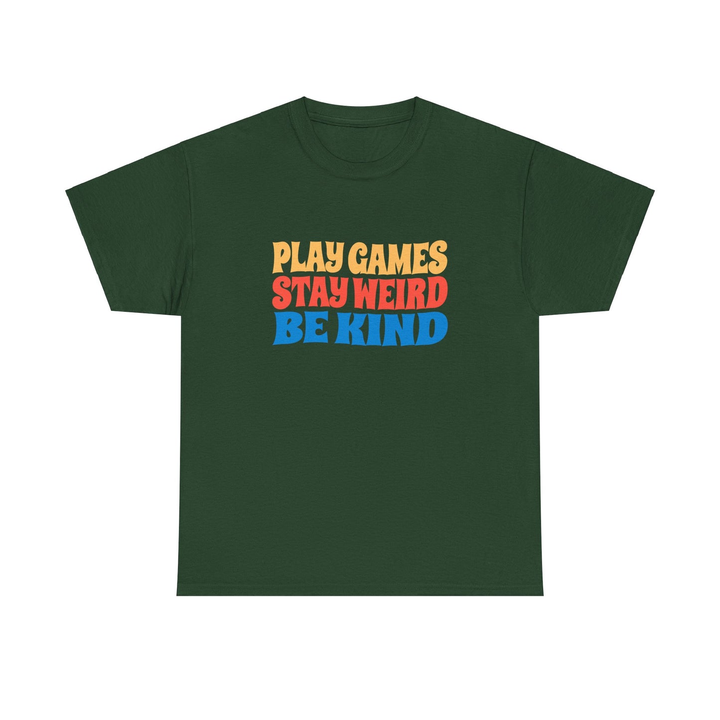 Play Games Stay Weird Be Kind Tee