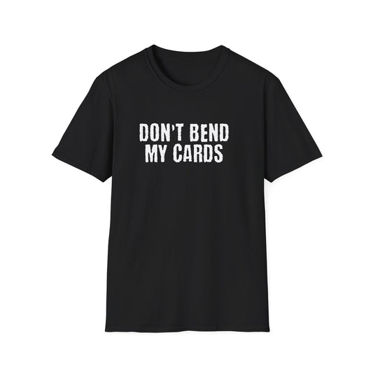 Don't Bend My Cards