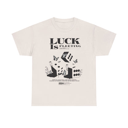 Luck Is Fleeting Tee