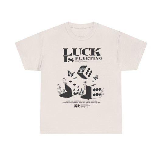 Luck Is Fleeting Tee