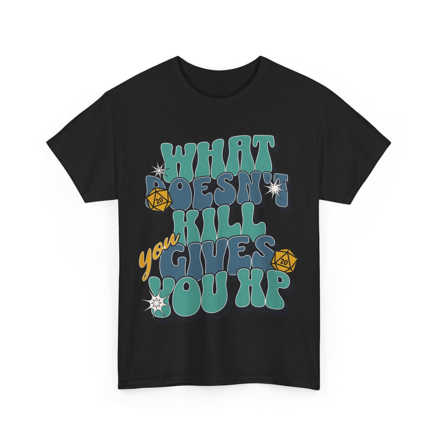 What Doesn't Kill You Gives You XP Tee