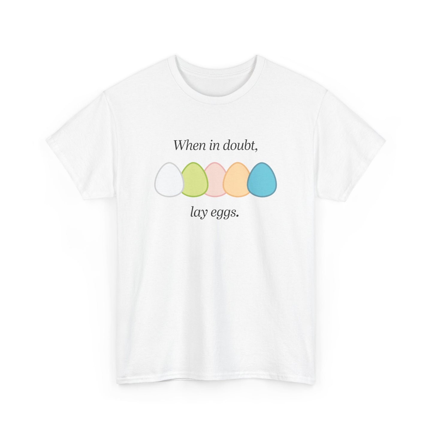 When In Doubt Lay Eggs Tee