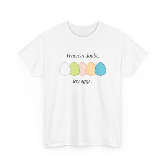 When In Doubt Lay Eggs Tee