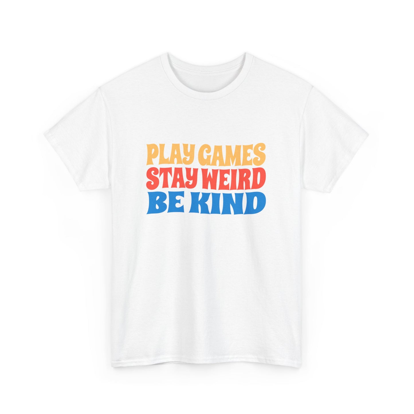 Play Games Stay Weird Be Kind Tee