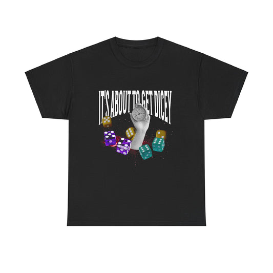 It's About To Get Dicey Tee