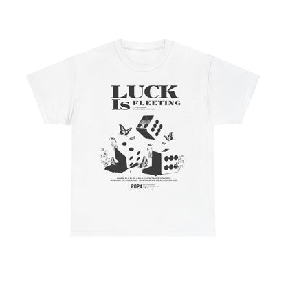 Luck Is Fleeting Tee
