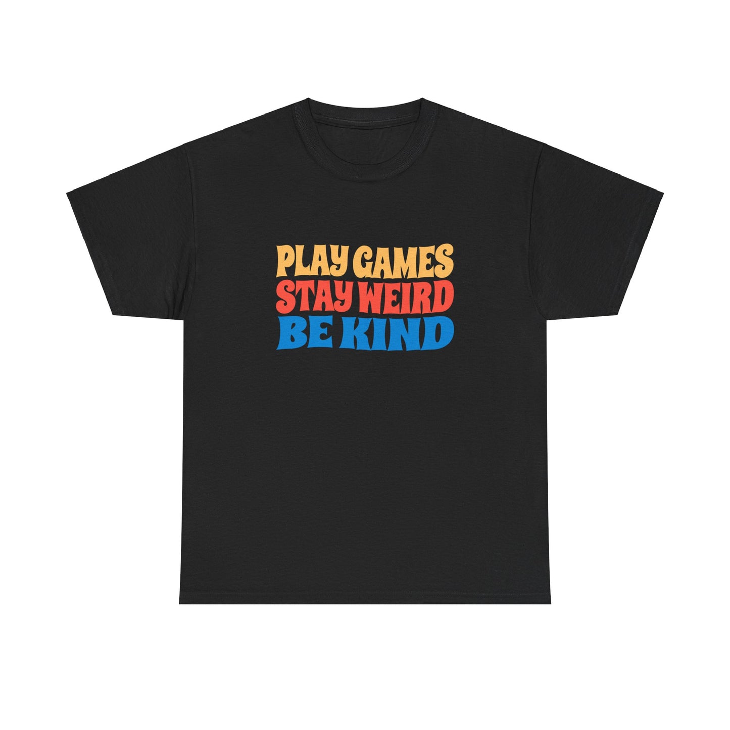 Play Games Stay Weird Be Kind Tee